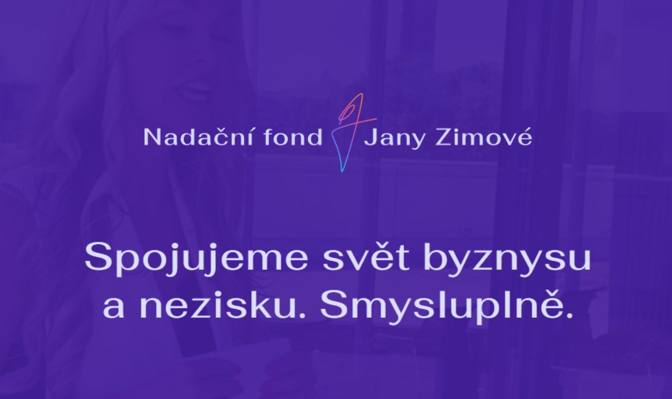 Nadace Jany Zimové: Smysluplné propojení světa nezisku a byznysu